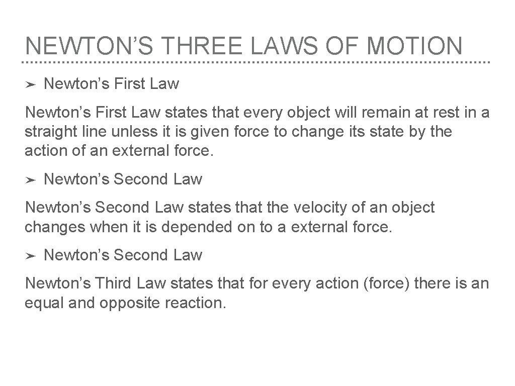NEWTON’S THREE LAWS OF MOTION ➤ Newton’s First Law states that every object will