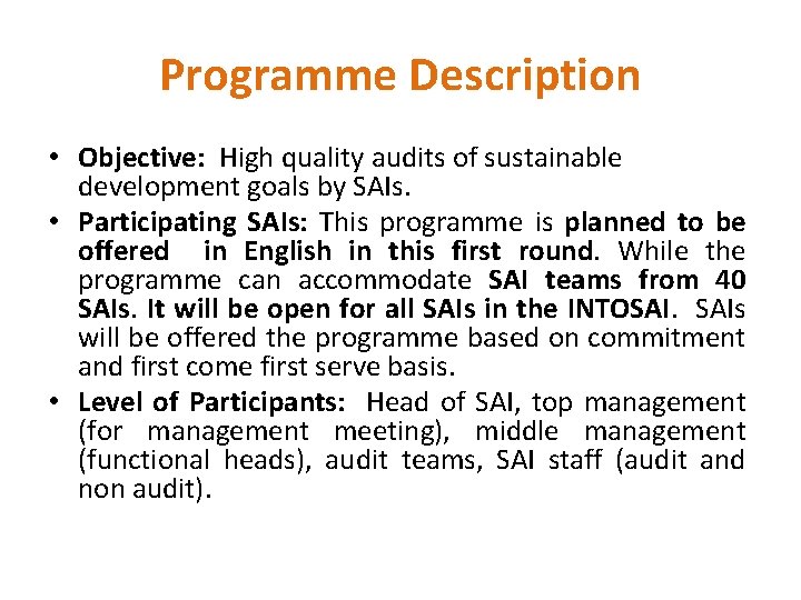 Programme Description • Objective: High quality audits of sustainable development goals by SAIs. •