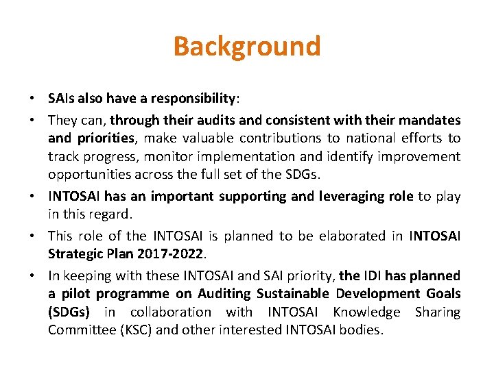 Background • SAIs also have a responsibility: • They can, through their audits and