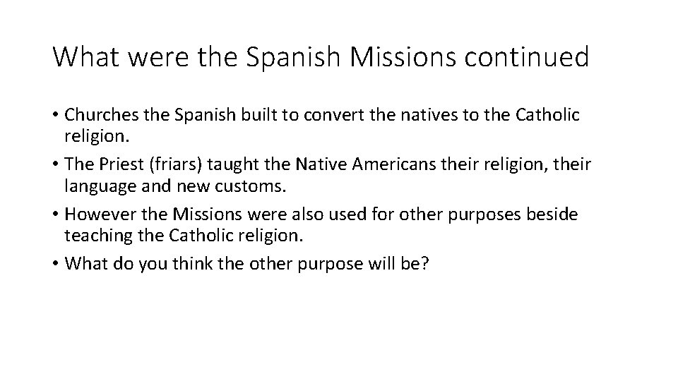 What were the Spanish Missions continued • Churches the Spanish built to convert the