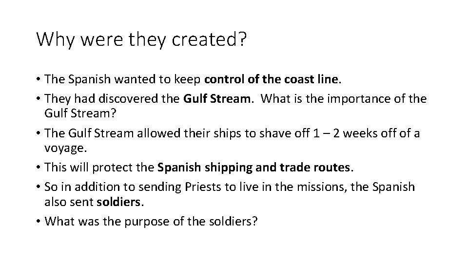 Why were they created? • The Spanish wanted to keep control of the coast