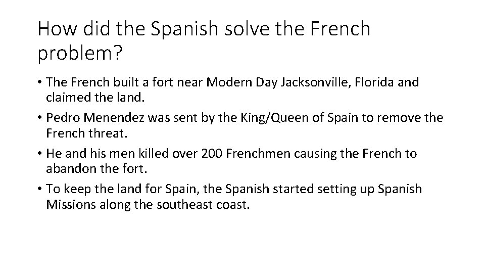 How did the Spanish solve the French problem? • The French built a fort