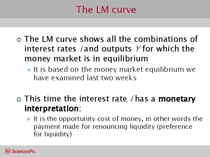 The LM curve ¢ The LM curve shows all the combinations of interest rates