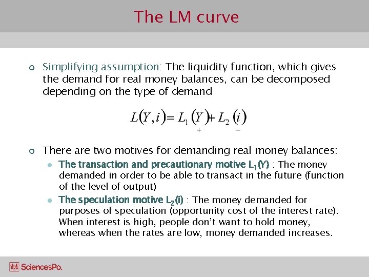 The LM curve ¢ ¢ Simplifying assumption: The liquidity function, which gives the demand