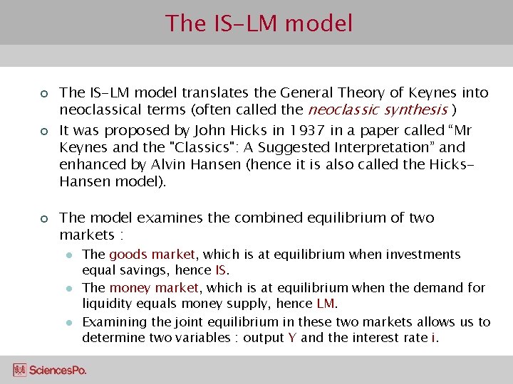 The IS-LM model ¢ ¢ ¢ The IS-LM model translates the General Theory of