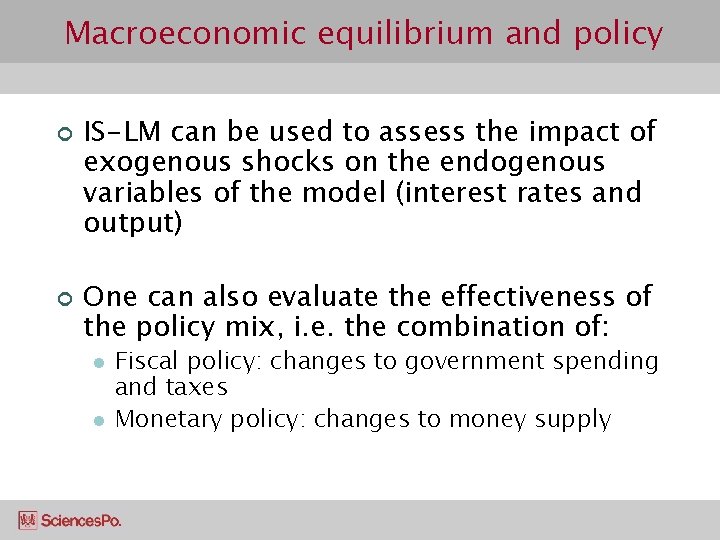 Macroeconomic equilibrium and policy ¢ ¢ IS-LM can be used to assess the impact