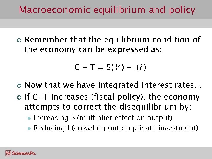 Macroeconomic equilibrium and policy ¢ Remember that the equilibrium condition of the economy can