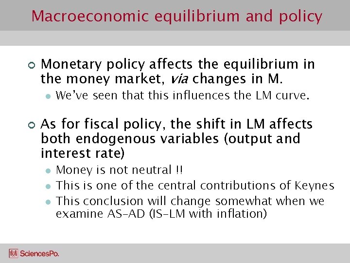 Macroeconomic equilibrium and policy ¢ Monetary policy affects the equilibrium in the money market,
