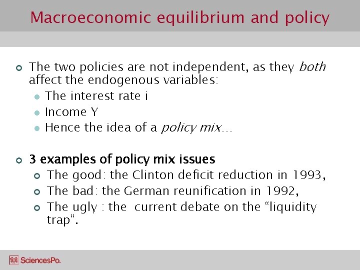 Macroeconomic equilibrium and policy ¢ ¢ The two policies are not independent, as they