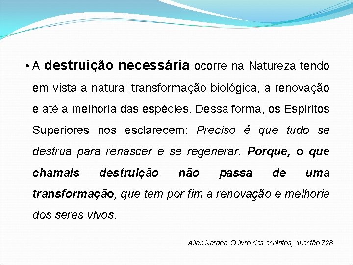  • A destruição necessária ocorre na Natureza tendo em vista a natural transformação