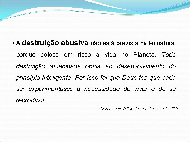 • A destruição abusiva não está prevista na lei natural porque coloca em • A destruição abusiva não está prevista na lei natural porque coloca em