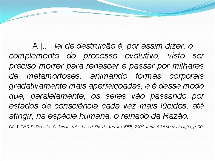 A [. . . ] lei de destruição é, por assim dizer, o complemento