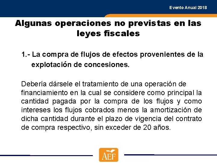 Evento Anual 2018 Algunas operaciones no previstas en las leyes fiscales 1. - La