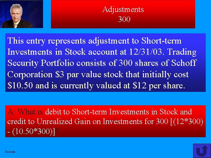 Adjustments 300 This entry represents adjustment to Short-term Investments in Stock account at 12/31/03.