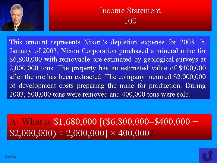 Income Statement 100 This amount represents Nixon’s depletion expense for 2003. In January of