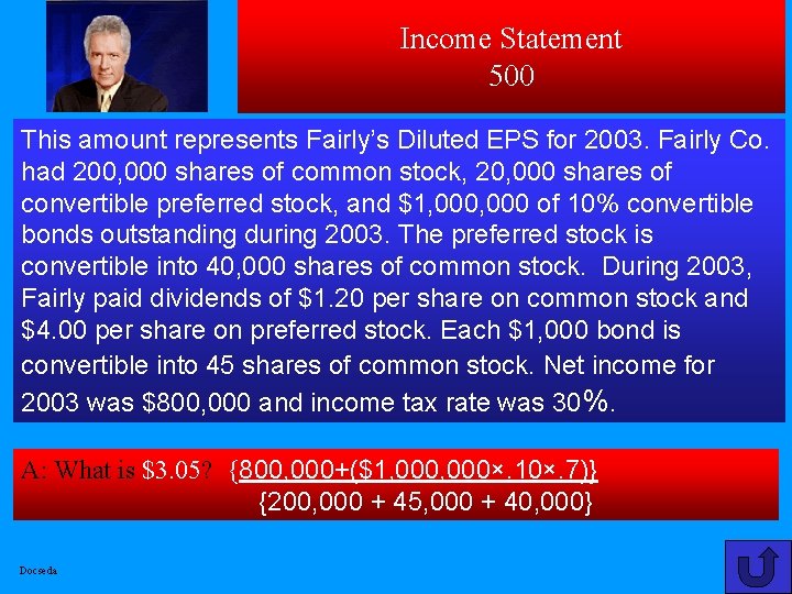 Income Statement 500 This amount represents Fairly’s Diluted EPS for 2003. Fairly Co. had