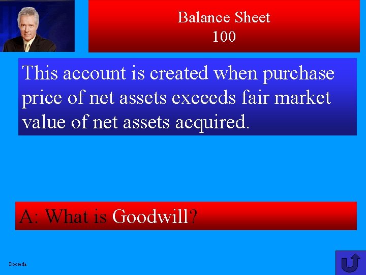 Balance Sheet 100 This account is created when purchase price of net assets exceeds