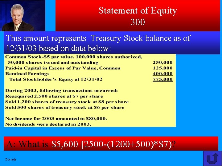 Statement of Equity 300 This amount represents Treasury Stock balance as of 12/31/03 based