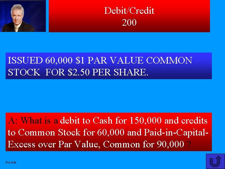 Debit/Credit 200 ISSUED 60, 000 $1 PAR VALUE COMMON STOCK FOR $2. 50 PER