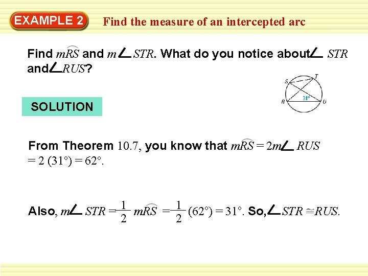 EXAMPLE 2 Find the measure of an intercepted arc Find m. RS and m
