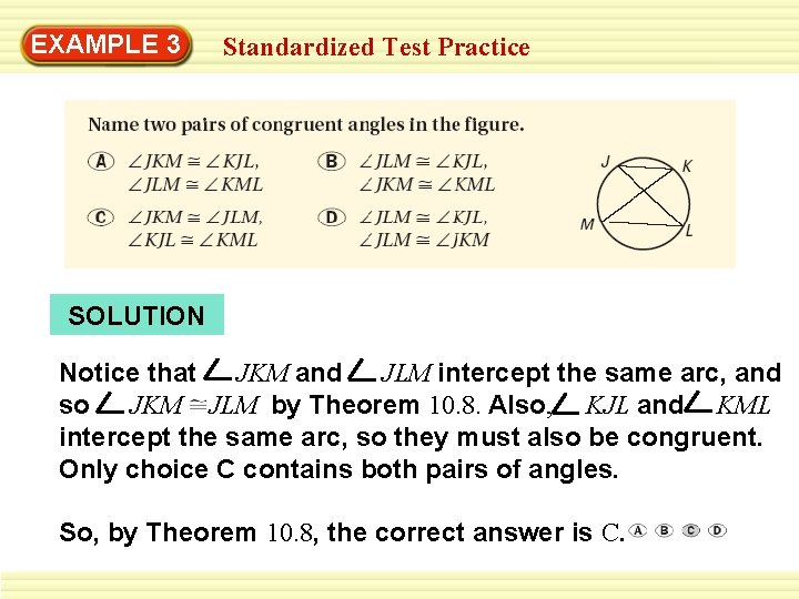 EXAMPLE 3 Standardized Test Practice SOLUTION Notice that JKM and JLM intercept the same