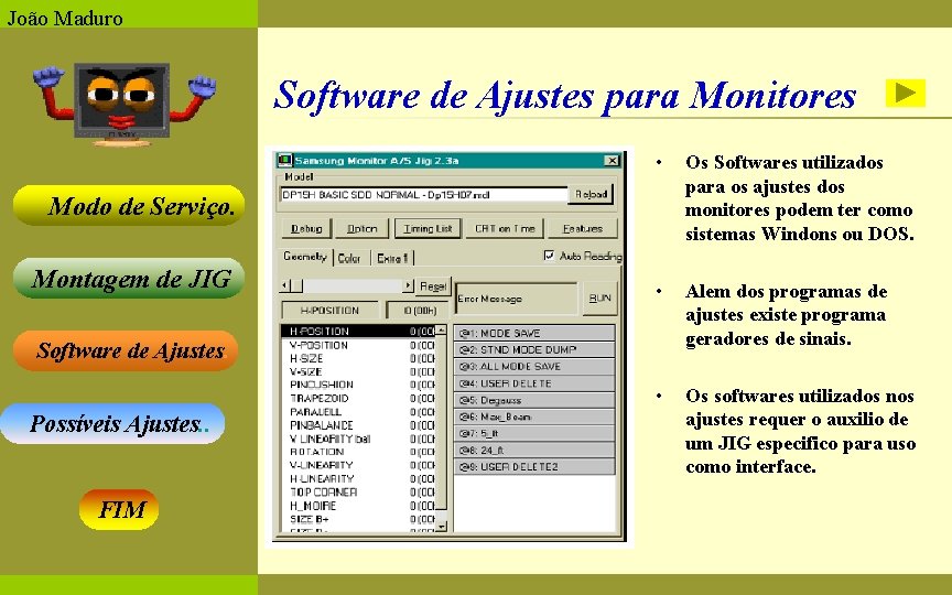 João Maduro Software de Ajustes para Monitores • Os Softwares utilizados para os ajustes