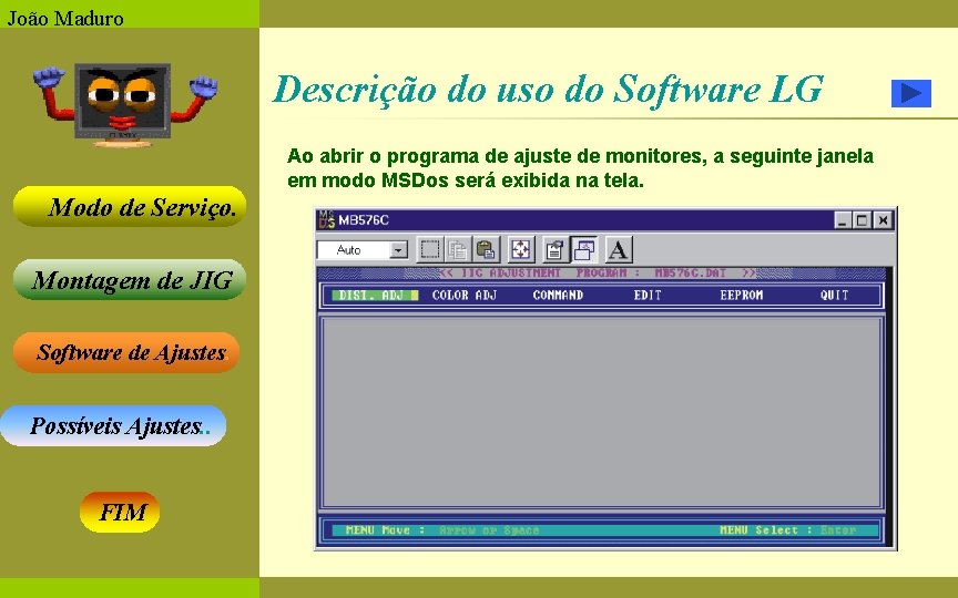 João Maduro Descrição do uso do Software LG Ao abrir o programa de ajuste