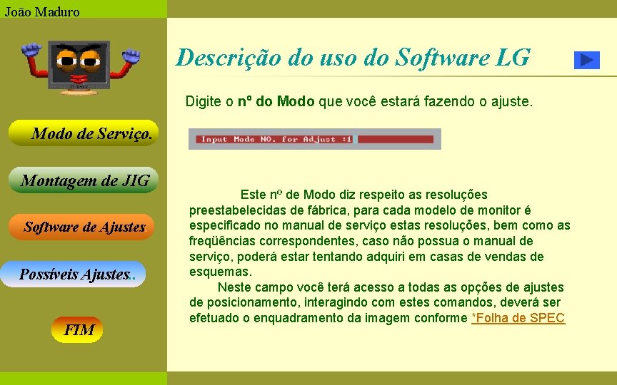 João Maduro Descrição do uso do Software LG Digite o nº do Modo que