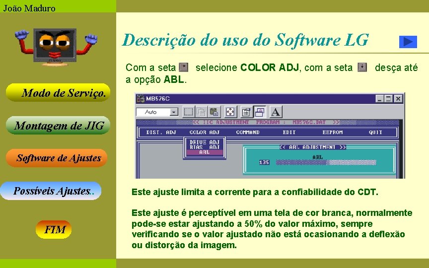 João Maduro Descrição do uso do Software LG Com a seta selecione COLOR ADJ,