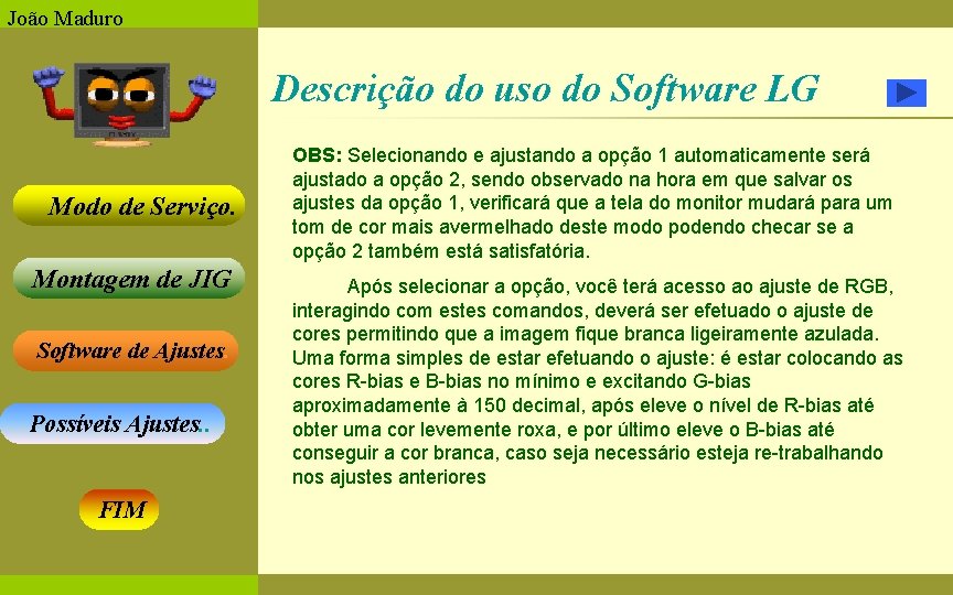 João Maduro Descrição do uso do Software LG Modo de Serviço. Montagem de JIG