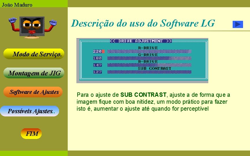 João Maduro Descrição do uso do Software LG Modo de Serviço. Montagem de JIG