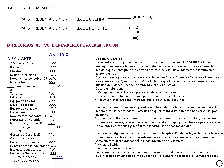 ECUACION DEL BALANCE: PARA PRESENTACIÓN EN FORMA DE CUENTA PARA PRESENTACIÓN EN FORMA DE