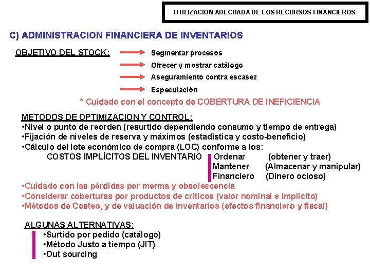 UTILIZACION ADECUADA DE LOS RECURSOS FINANCIEROS C) ADMINISTRACION FINANCIERA DE INVENTARIOS OBJETIVO DEL STOCK: