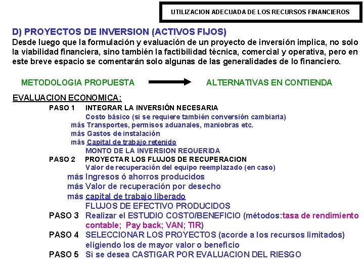 UTILIZACION ADECUADA DE LOS RECURSOS FINANCIEROS D) PROYECTOS DE INVERSION (ACTIVOS FIJOS) Desde luego