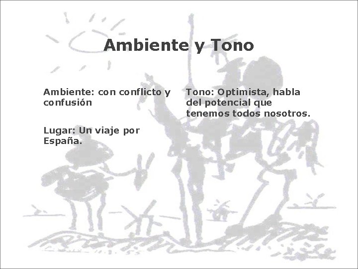 Ambiente y Tono Ambiente: conflicto y confusión Lugar: Un viaje por España. Tono: Optimista, Ambiente y Tono Ambiente: conflicto y confusión Lugar: Un viaje por España. Tono: Optimista,