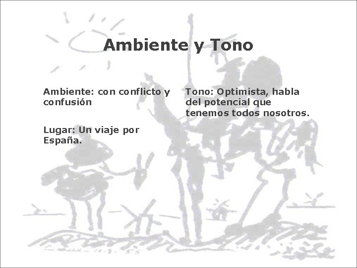 Ambiente y Tono Ambiente: conflicto y confusión Lugar: Un viaje por España. Tono: Optimista,