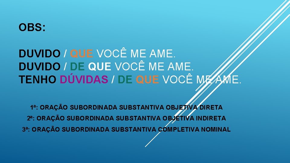 OBS: DUVIDO / QUE VOCÊ ME AME. DUVIDO / DE QUE VOCÊ ME AME.