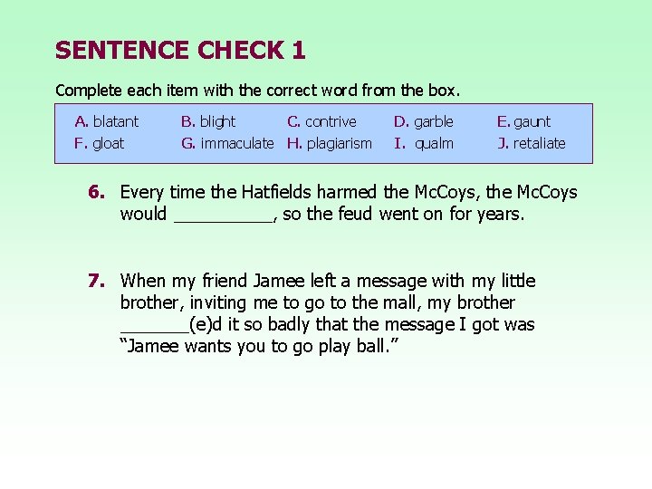 SENTENCE CHECK 1 Complete each item with the correct word from the box. A.