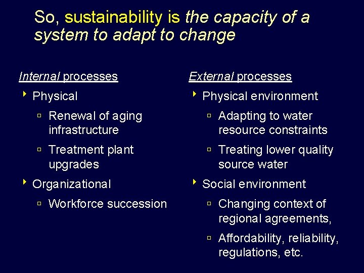 So, sustainability is the capacity of a system to adapt to change Internal processes