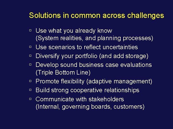 Solutions in common across challenges ú Use what you already know (System realities, and