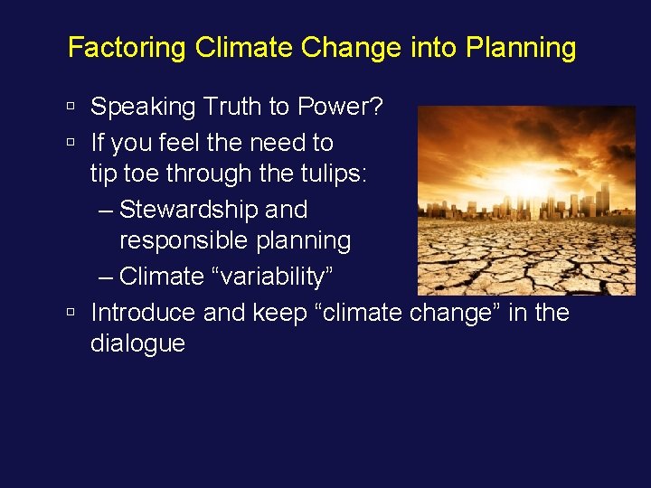 Factoring Climate Change into Planning ú Speaking Truth to Power? ú If you feel