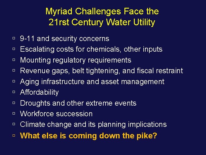 Myriad Challenges Face the 21 rst Century Water Utility ú ú ú ú ú