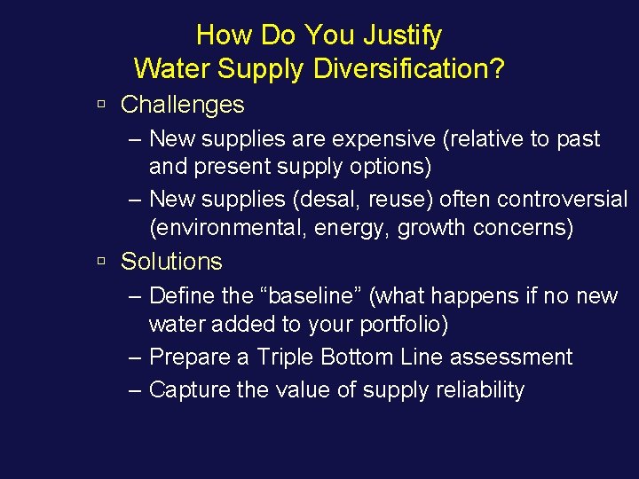 How Do You Justify Water Supply Diversification? ú Challenges – New supplies are expensive