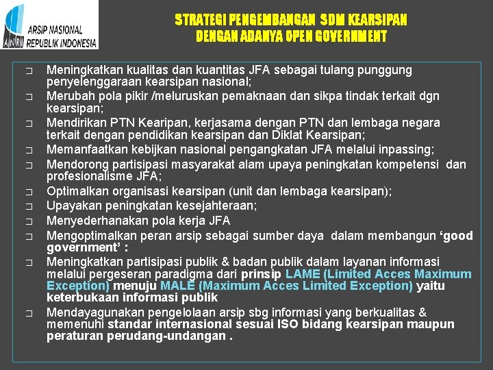 STRATEGI PENGEMBANGAN SDM KEARSIPAN DENGAN ADANYA OPEN GOVERNMENT � � � Meningkatkan kualitas dan