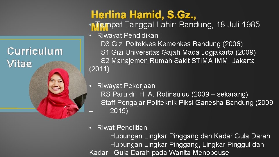 Herlina Hamid, S. Gz. , • MM Tempat Tanggal Lahir: Bandung, 18 Juli 1985
