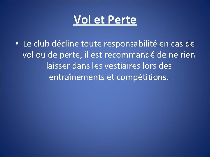 Vol et Perte • Le club décline toute responsabilité en cas de vol ou