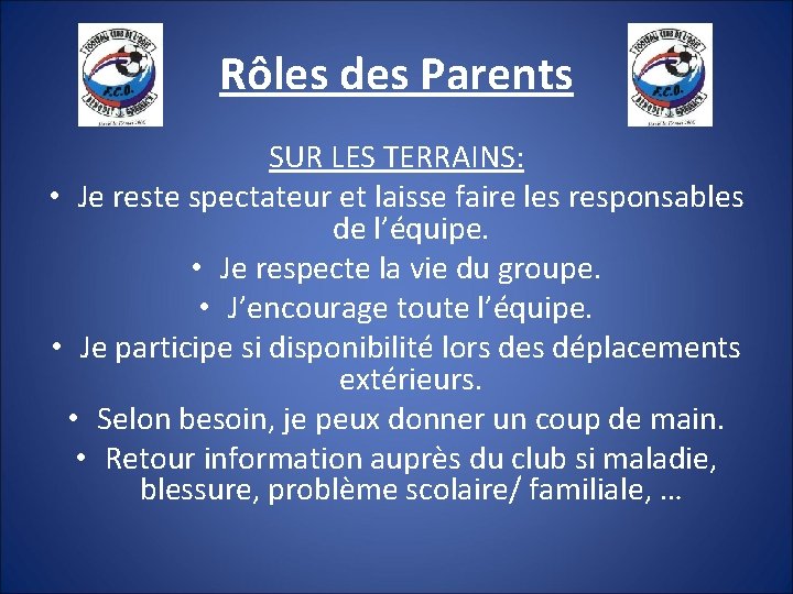 Rôles des Parents SUR LES TERRAINS: • Je reste spectateur et laisse faire les