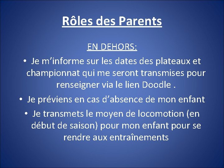 Rôles des Parents EN DEHORS: • Je m’informe sur les dates des plateaux et