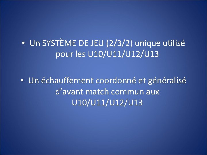  • Un SYSTÈME DE JEU (2/3/2) unique utilisé pour les U 10/U 11/U