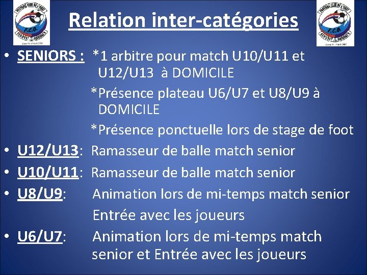 Relation inter-catégories • SENIORS : *1 arbitre pour match U 10/U 11 et U